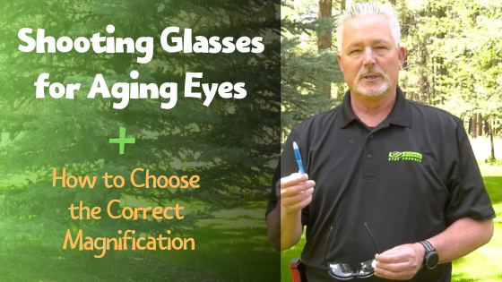 Shooting Glasses for Aging Eyes + How to Choose the Correct Magnification